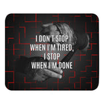 Mouse pad - I don't stop when I'm tired