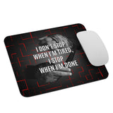 Mouse pad - I don't stop when I'm tired
